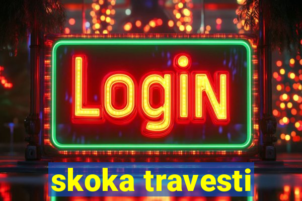 skoka travesti